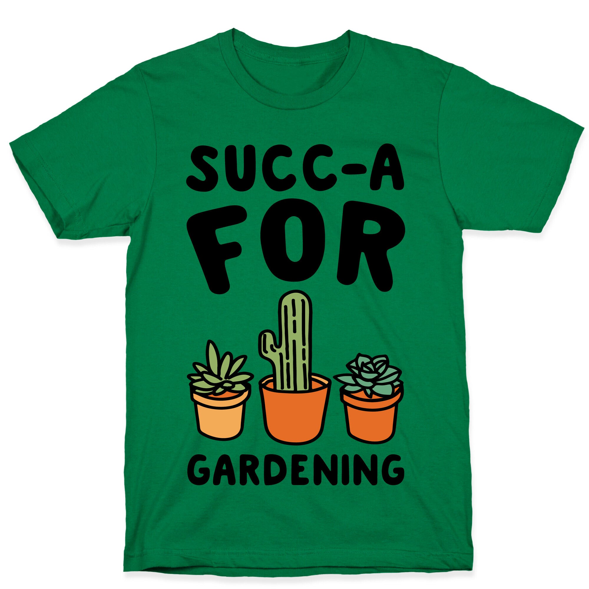 Succ-a For Plants Succulent Plant Parody T-Shirt